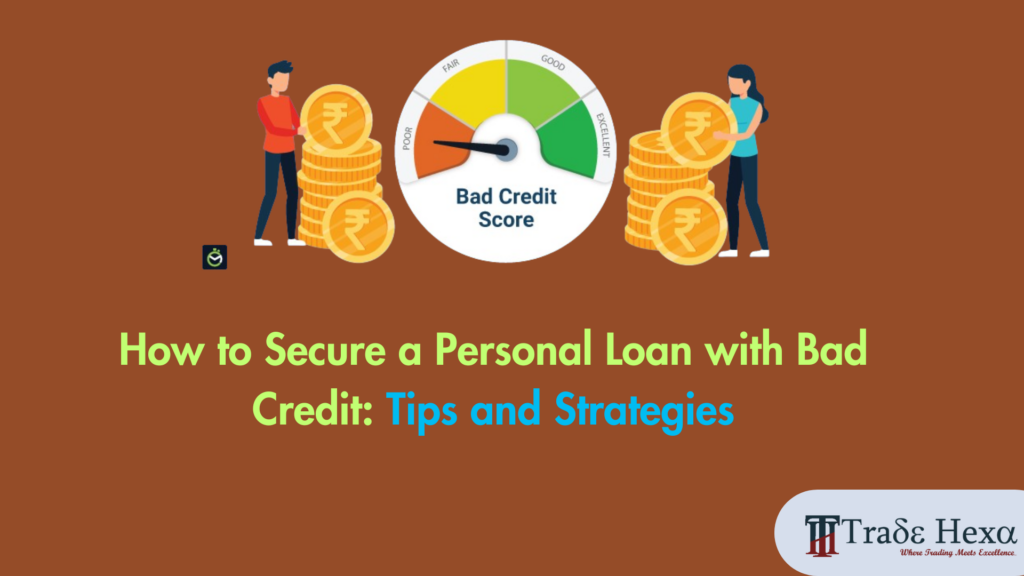 How to Secure a Personal Loan with Bad Credit: Tips and Strategies