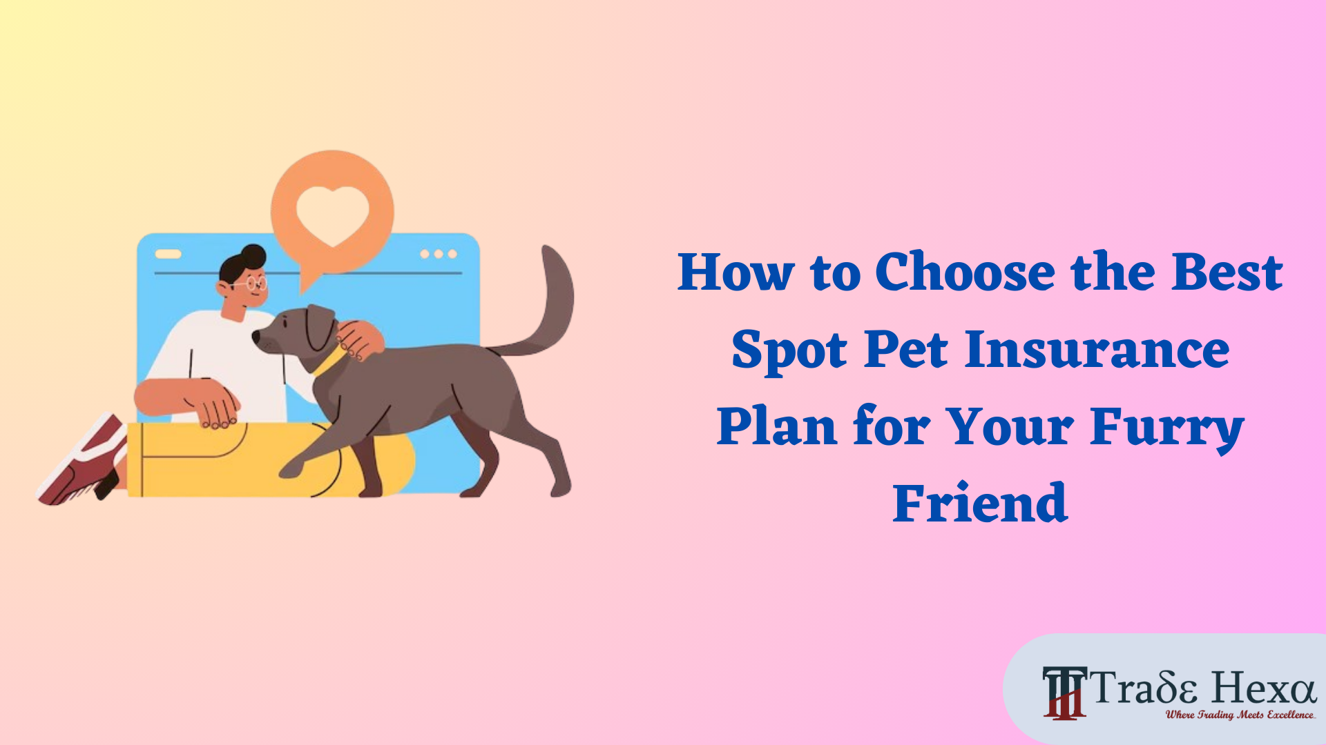 How to Choose the Best Spot Pet Insurance Plan for Your Furry Friend