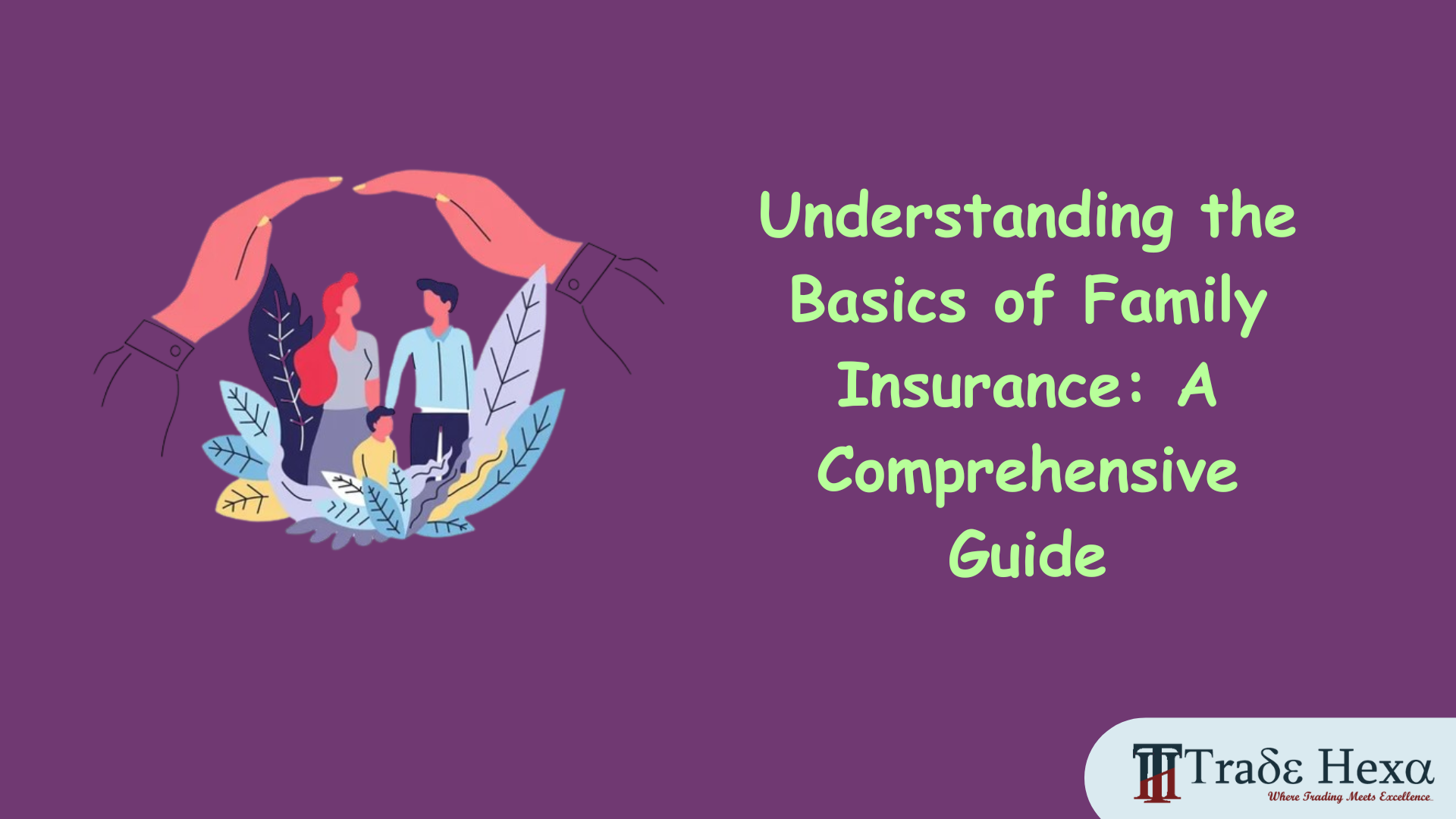 Understanding the Basics of Family Insurance: A Comprehensive Guide