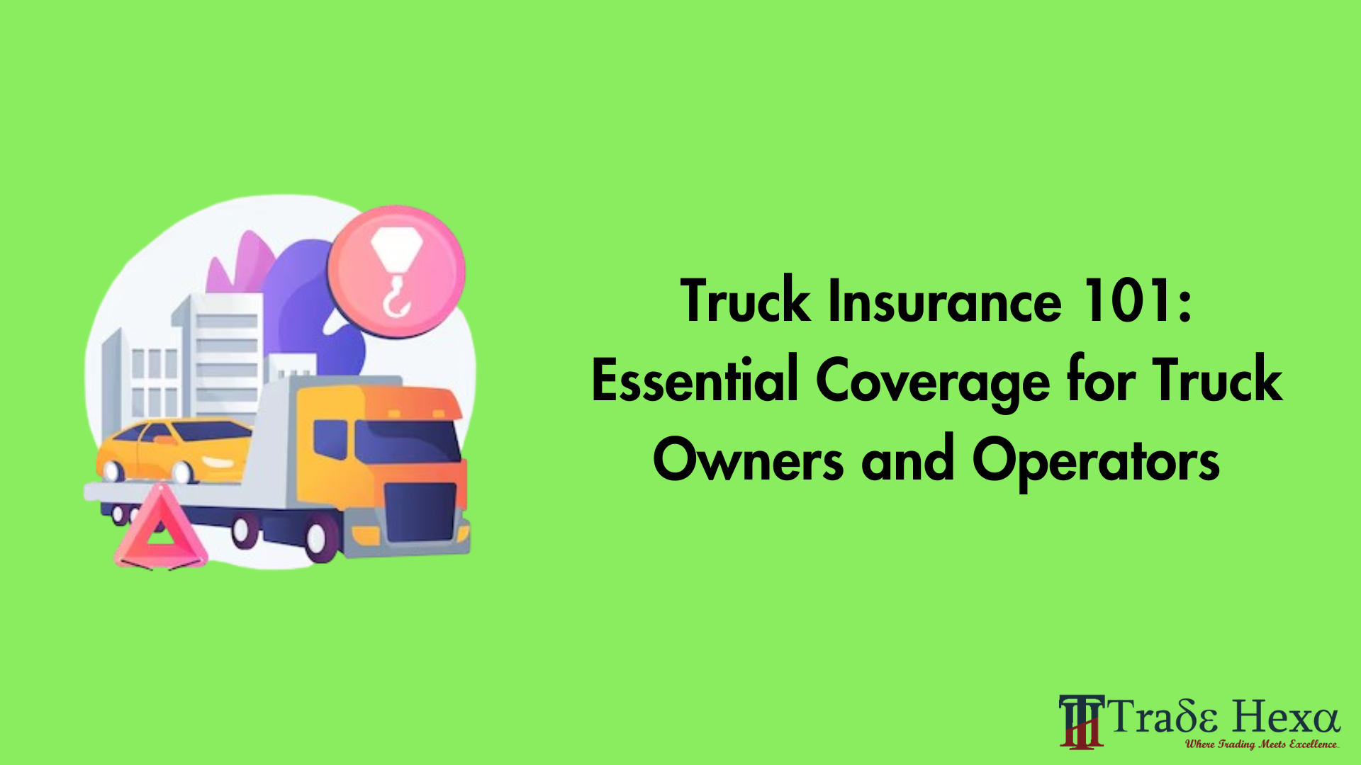 Truck Insurance 101: Essential Coverage for Truck Owners and Operators